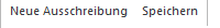 2. Neue Ausschreibung | Speichern
