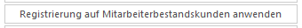 6. Registrierung auf Mitarbeiterbestandskunden anwenden button