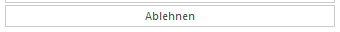 9. Ablehnen button